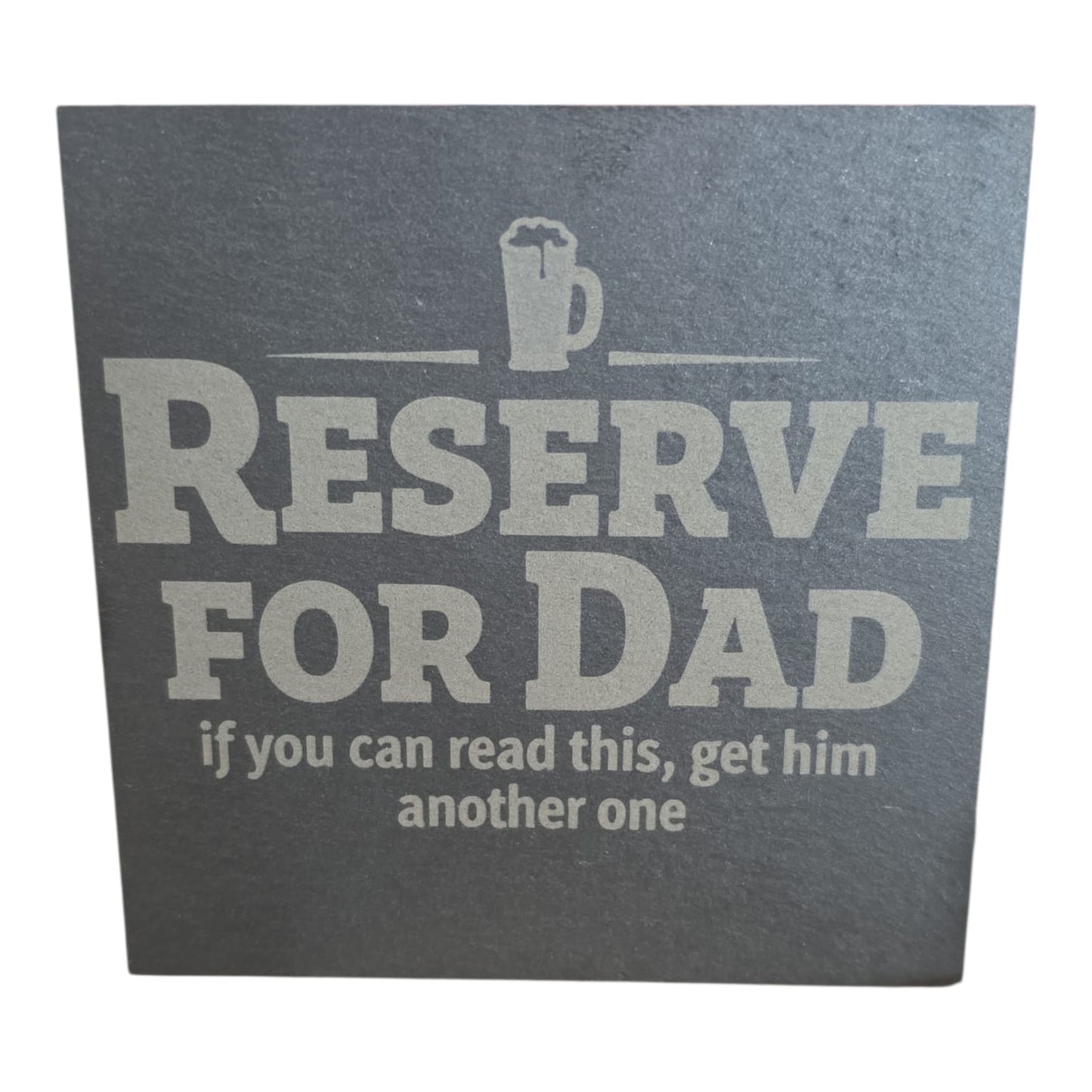 Reserve For Dad Slate Coaster by Slate Locker