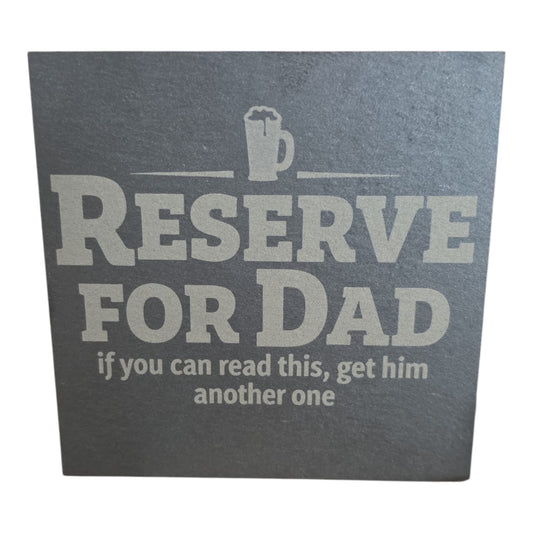 Reserve For Dad Slate Coaster by Slate Locker